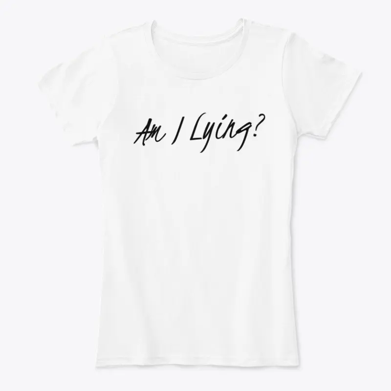 AM I LYING SLOGAN APPAREL