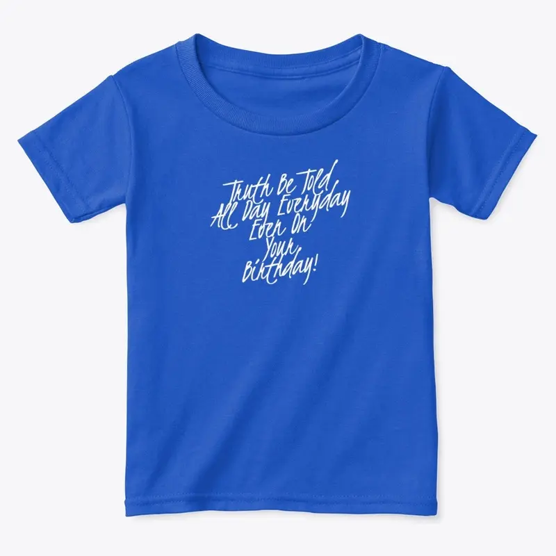 TRUTH BE TOLD ALL DAY BIRTHDAY APPAREL