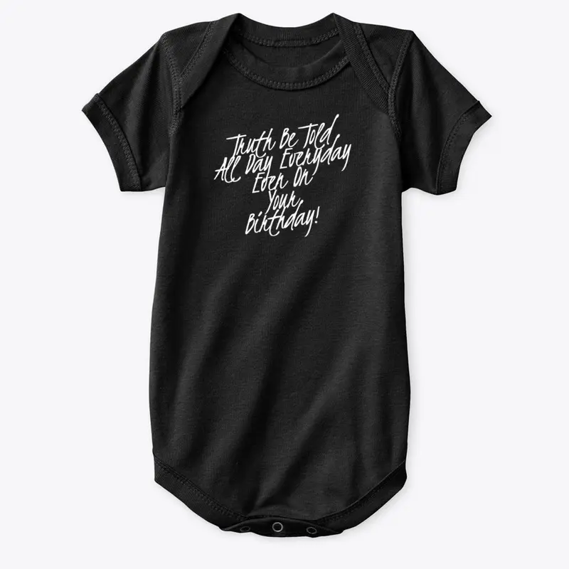 TRUTH BE TOLD ALL DAY BIRTHDAY APPAREL