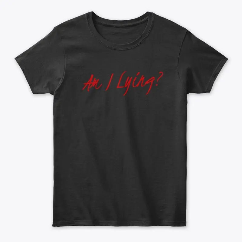 AM I LYING SLOGAN APPAREL