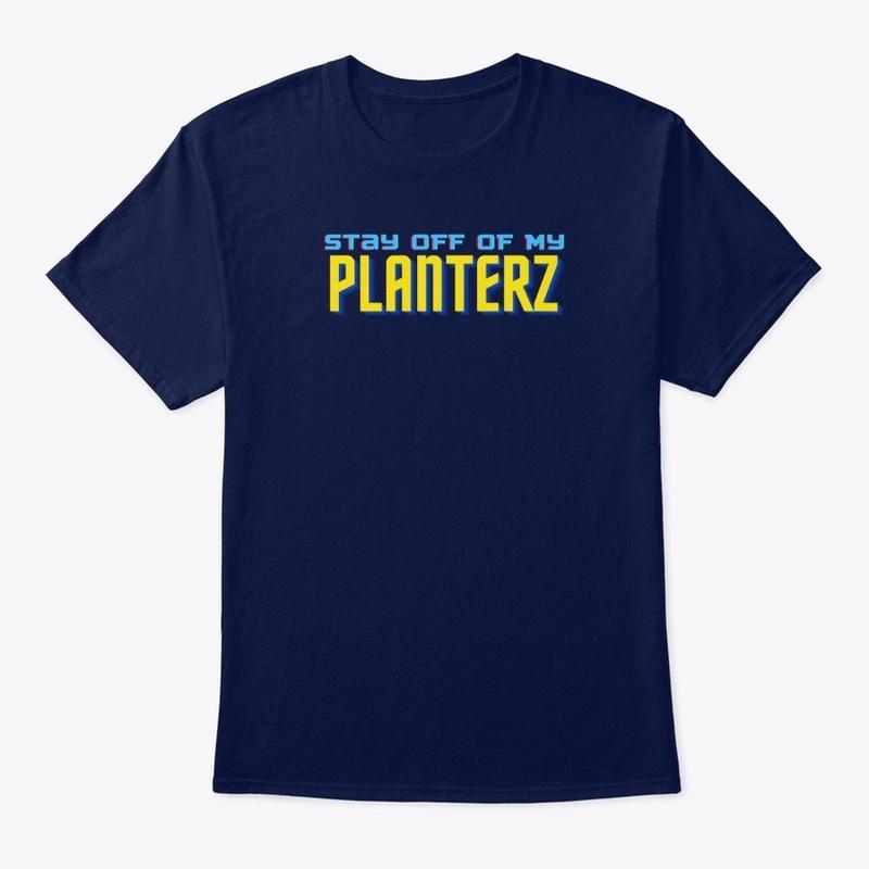 STAY OFF MY PLANTERZ LINE 